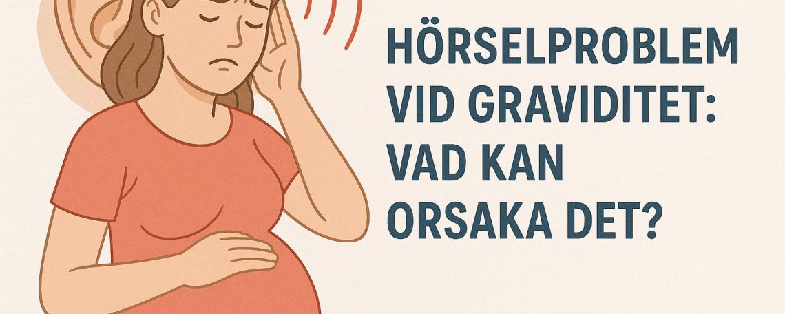 Hörselproblem vid graviditet: Vad kan orsaka det?