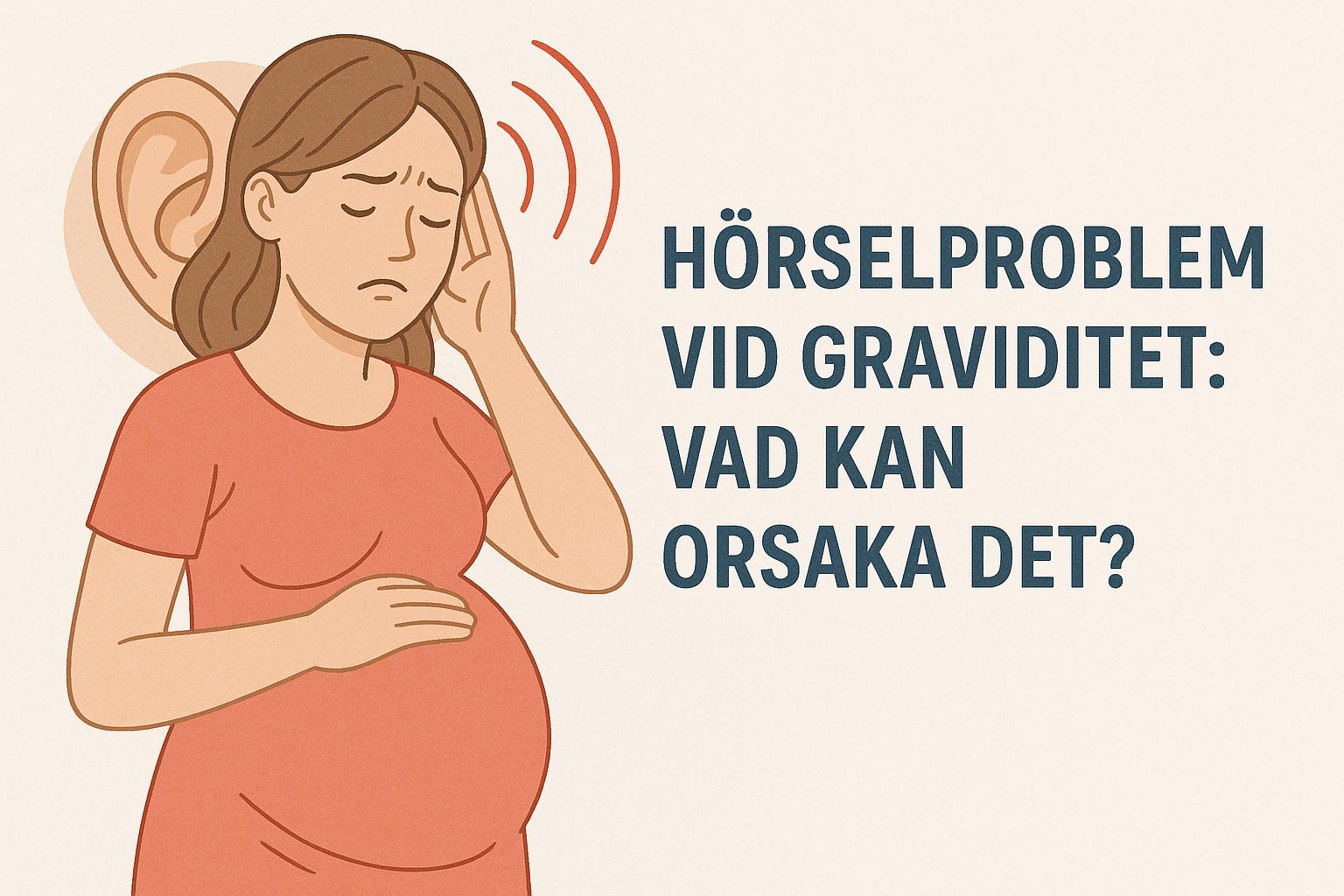 Hörselproblem vid graviditet: Vad kan orsaka det?