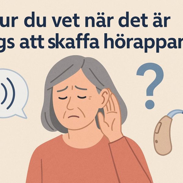 Hur du vet när det är dags att skaffa hörapparat